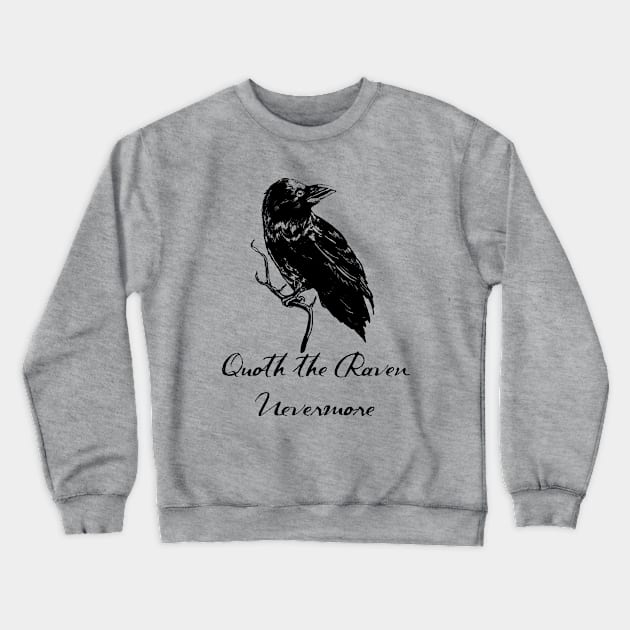 Quoth the Raven, Nevermore Edgar Allan Poe Crewneck Sweatshirt by ckrickett